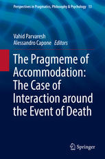 The Pragmeme Of Accommodation The Case Of Interaction Around The Event Of Death 1st Edition Vahid Parvaresh