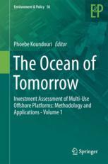 The Ocean Of Tomorrow Investment Assessment Of Multiuse Offshore Platforms Methodology And Applications Volume 1 1st Edition Phoebe Koundouri Eds