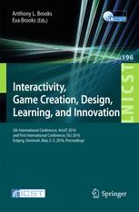 Interactivity Game Creation Design Learning And Innovation 5th International Conference Artsit 2016 And First International Conference Dli 2016 Esbjerg Denmark May 23 2016 Proceedings 1st Edition Anthony L Brooks