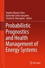 Probabilistic Prognostics And Health Management Of Energy Systems 1st Edition Stephen Ekwaroosire