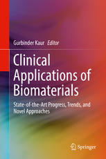 Clinical Applications Of Biomaterials Stateoftheart Progress Trends And Novel Approaches 1st Edition Gurbinder Kaur Eds