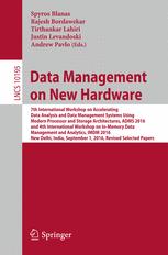 Data Management On New Hardware 7th International Workshop On Accelerating Data Analysis And Data Management Systems Using Modern Processor And Storage Architectures Adms 2016 And 4th International Workshop On Inmemory Data Management And Analytics Im 1st Edition Spyros Blanas