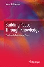 Building Peace Through Knowledge The Israelipalestinian Case 1st Edition Alean Alkrenawi Auth