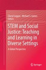 Stem And Social Justice Teaching And Learning In Diverse Settings A Global Perspective 1st Edition Cheryl B Leggon