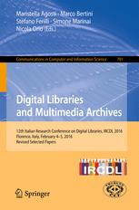 Digital Libraries And Multimedia Archives 12th Italian Research Conference On Digital Libraries Ircdl 2016 Florence Italy February 45 2016 Revised Selected Papers 1st Edition Maristella Agosti