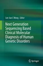 Next Generation Sequencing Based Clinical Molecular Diagnosis Of Human Genetic Disorders 1st Edition Leejun C Wong Eds
