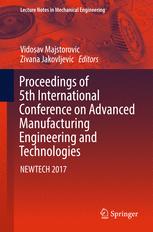 Proceedings Of 5th International Conference On Advanced Manufacturing Engineering And Technologies Newtech 2017 1st Edition Vidosav Majstorovic