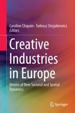 Creative Industries In Europe Drivers Of New Sectoral And Spatial Dynamics 1st Edition Caroline Chapain