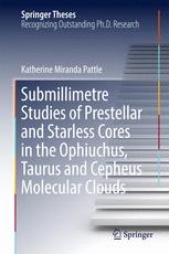 Submillimetre Studies Of Prestellar And Starless Cores In The Ophiuchus Taurus And Cepheus Molecular Clouds 1st Edition Katherine Miranda Pattle Auth