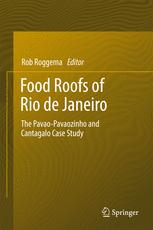 Food Roofs Of Rio De Janeiro The Pavaopavaozinho And Cantagalo Case Study 1st Edition Rob Roggema Eds