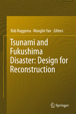 Tsunami And Fukushima Disaster Design For Reconstruction 1st Edition Rob Roggema