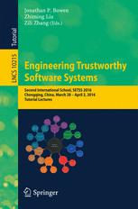 Engineering Trustworthy Software Systems Second International School Setss 2016 Chongqing China March 28 April 2 2016 Tutorial Lectures 1st Edition Jonathan P Bowen