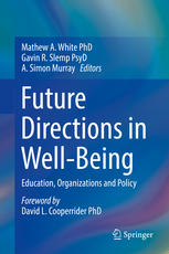 Future Directions In Wellbeing Education Organizations And Policy 1st Edition Mathew A White