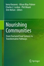 Nourishing Communities From Fractured Food Systems To Transformative Pathways 1st Edition Irena Knezevic