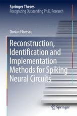 Reconstruction Identification And Implementation Methods For Spiking Neural Circuits 1st Edition Dorian Florescu Auth