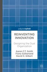Reinventing Innovation Designing The Dual Organization 1st Edition Aaron C T Smith
