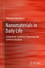 Nanomaterials In Daily Life Compounds Synthesis Processing And Commercialization 1st Edition Zhypargul Abdullaeva Auth