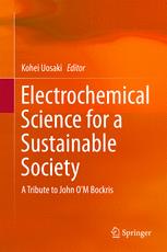 Electrochemical Science For A Sustainable Society A Tribute To John Om Bockris 1st Edition Kohei Uosaki Eds