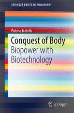 Conquest Of Body Biopower With Biotechnology 1st Edition Polona Tratnik Auth