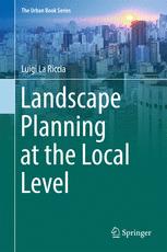 Landscape Planning At The Local Level 1st Edition Luigi La Riccia Auth