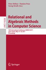 Relational And Algebraic Methods In Computer Science 16th International Conference Ramics 2017 Lyon France May 1518 2017 Proceedings 1st Edition Peter Hfner