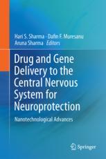 Drug And Gene Delivery To The Central Nervous System For Neuroprotection Nanotechnological Advances 1st Edition Hari S Sharma