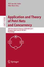 Application And Theory Of Petri Nets And Concurrency 38th International Conference Petri Nets 2017 Zaragoza Spain June 2530 2017 Proceedings 1st Edition Wil Van Der Aalst