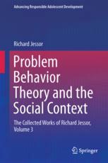 Problem Behavior Theory And The Social Context The Collected Works Of Richard Jessor Volume 3 1st Edition Richard Jessor Auth