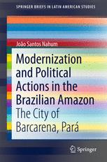 Modernization And Political Actions In The Brazilian Amazon The City Of Barcarena Par 1st Edition Joo Santos Nahum Auth