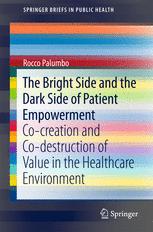 The Bright Side And The Dark Side Of Patient Empowerment Cocreation And Codestruction Of Value In The Healthcare Environment 1st Edition Rocco Palumbo Auth