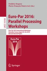 Europar 2016 Parallel Processing Workshops Europar 2016 International Workshops Grenoble France August 2426 2016 Revised Selected Papers 1st Edition Frdric Desprez