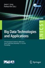 Big Data Technologies And Applications 7th International Conference Bdta 2016 Seoul South Korea November 1718 2016 Proceedings 1st Edition Jason J Jung