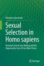 Sexual Selection In Homo Sapiens Parental Control Over Mating And The Opportunity Cost Of Free Mate Choice 1st Edition Menelaos Apostolou Auth