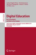 Digital Education Out To The World And Back To The Campus 5th European Moocs Stakeholders Summit Emoocs 2017 Madrid Spain May 2226 2017 Proceedings 1st Edition Carlos Delgado Kloos