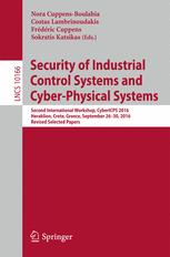 Security Of Industrial Control Systems And Cyberphysical Systems Second International Workshop Cybericps 2016 Heraklion Crete Greece September 2630 2016 Revised Selected Papers 1st Edition Nora Cuppensboulahia