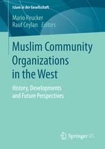Muslim Community Organizations In The West History Developments And Future Perspectives 1st Edition Mario Peucker