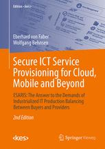 Secure Ict Service Provisioning For Cloud Mobile And Beyond Esaris The Answer To The Demands Of Industrialized It Production Balancing Between Buyers And Providers 2nd Edition Eberhard Von Faber