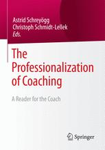The Professionalization Of Coaching A Reader For The Coach 1st Edition Astrid Schreygg