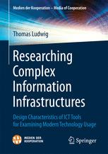 Researching Complex Information Infrastructures Design Characteristics Of Ict Tools For Examining Modern Technology Usage 1st Edition Thomas Ludwig Auth