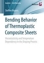 Bending Behavior Of Thermoplastic Composite Sheets Viscoelasticity And Temperature Dependency In The Draping Process 1st Edition Steffen Ropers Auth