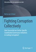Fighting Corruption Collectively How Successful Are Sectorspecific Coordinated Governance Initiatives In Curbing Corruption 1st Edition Berta Van Schoor Auth