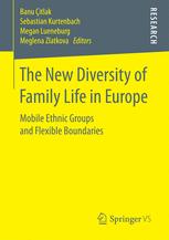 The New Diversity Of Family Life In Europe Mobile Ethnic Groups And Flexible Boundaries 1st Edition Banu Itlak