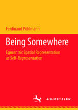 Being Somewhere Egocentric Spatial Representation As Selfrepresentation 1st Edition Ferdinand Phlmann Auth