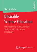 Desirable Science Education Findings From A Curricular Delphi Study On Scientific Literacy In Germany 1st Edition Theresa Schulte Auth