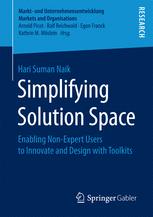 Simplifying Solution Space Enabling Nonexpert Users To Innovate And Design With Toolkits 1st Edition Hari Suman Naik Auth