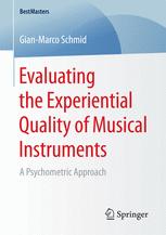 Evaluating The Experiential Quality Of Musical Instruments A Psychometric Approach 1st Edition Gianmarco Schmid Auth