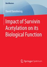 Impact Of Survivin Acetylation On Its Biological Function 1st Edition David Dannheisig Auth