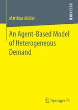 An Agentbased Model Of Heterogeneous Demand 1st Edition Matthias Mller Auth
