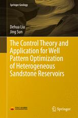 The Control Theory And Application For Well Pattern Optimization Of Heterogeneous Sandstone Reservoirs 1st Edition Dehua Liu