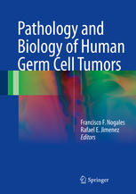 Pathology And Biology Of Human Germ Cell Tumors 1st Edition Francisco F Nogales
